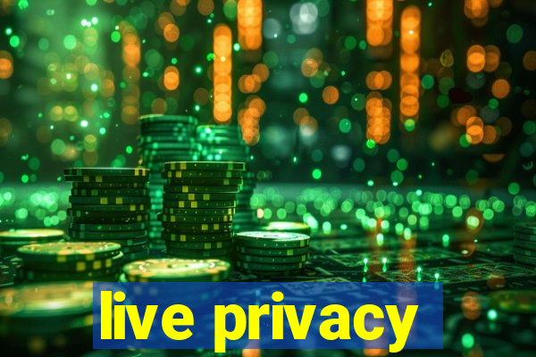 live privacy